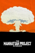 Watch The Manhattan Project in Colour Sflix