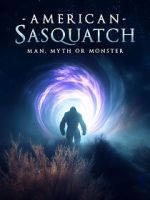 Watch American Sasquatch: Man, Myth or Monster Sflix