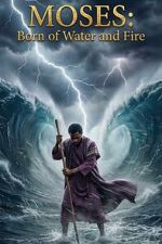 Watch Moses: Born of Water and Fire Sflix