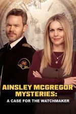 Watch Ainsley McGregor Mysteries: A Case for the Watchmaker Sflix