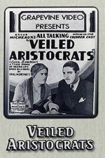 Watch Veiled Aristocrats Sflix