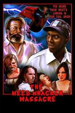 Watch The Weed Whacker Massacre Sflix