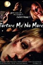 Watch Torture Me No More Sflix