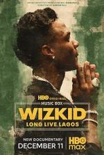 Watch Wizkid: Long Live Lagos Sflix