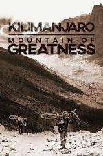 Watch Kilimanjaro: Mountain of Greatness Sflix