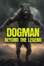 Watch Dogman: Beyond the Legend Sflix