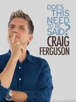 Watch Craig Ferguson: Does This Need to Be Said? Sflix