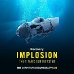 Watch Implosion: The Titanic Sub Disaster (TV Special 2025) Sflix