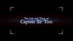 Watch The Life and Times of Captain Sir Tom Sflix