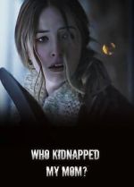 Watch Who Kidnapped My Mom? Sflix