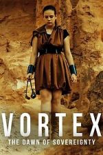 Watch Vortex: The Dawn of Sovereignty Sflix
