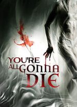 Watch You\'re All Gonna Die Sflix