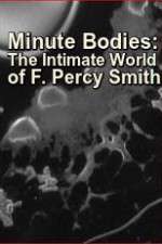 Watch Minute Bodies: The Intimate World of F. Percy Smith Sflix