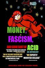 Watch Money, Fascism, and Some Sort of Acid Sflix