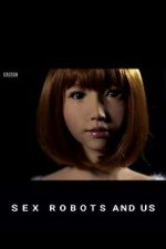 Watch Sex Robots and Us Sflix