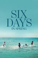 Watch Six Days in Spring Sflix
