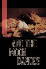 Watch ...And the Moon Dances Sflix
