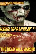 Watch Living Dead Lock Up 2 March of the Dead Sflix