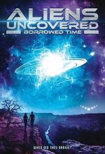 Watch Aliens Uncovered: Borrowed Time Sflix