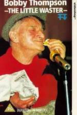 Watch Bobby Thompson The Little Waster Sflix
