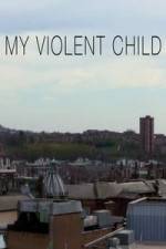 Watch My Violent Child Sflix
