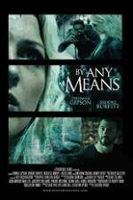 Watch By Any Means Sflix