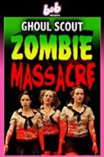 Watch Ghoul Scout Zombie Massacre Sflix