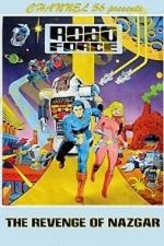 Watch Robo Force: The Revenge of Nazgar (TV Short 1984) Sflix
