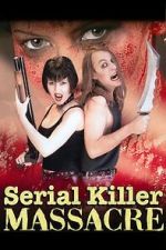 Watch Serial Killer Massacre Sflix