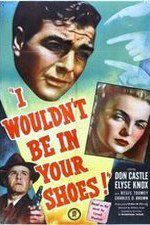 Watch I Wouldnt Be in Your Shoes Sflix