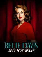 Watch Bette Davis Ain\'t for Sissies Sflix
