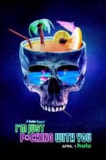 Watch I\'m Just F*cking With You Sflix