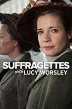 Watch Suffragettes with Lucy Worsley Sflix