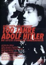 Watch 100 Jahre Adolf Hitler - Die letzte Stunde im Fhrerbunker Sflix