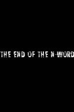 Watch The End of the N-Word Sflix