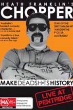 Watch Heath Franklins: Chopper Make Deadshits History - Live at Pentridge Sflix