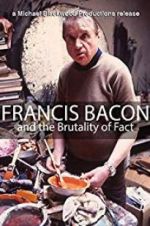 Watch Francis Bacon and the Brutality of Fact Sflix