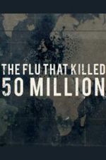 Watch The Flu That Killed 50 Million Sflix