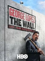 Watch George Lopez: The Wall Sflix