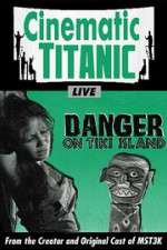 Watch Cinematic Titanic: Danger on Tiki Island Sflix