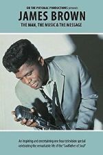 Watch James Brown - The Man, The Music & The Message Sflix