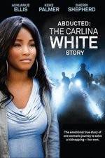Watch Abducted The Carlina White Story Sflix