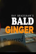 Watch Ray Bradshaw\'s Bald Ginger Sflix