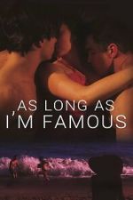 Watch As Long As I\'m Famous Sflix