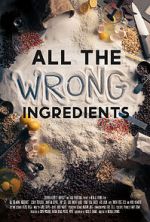 Watch All the Wrong Ingredients Sflix