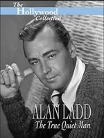 Watch Alan Ladd: The True Quiet Man Sflix