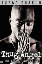 Watch Tupac Shakur Thug Angel Sflix