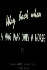 Watch Way Back When a Nag Was Only a Horse Sflix