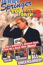 Watch Jerry Springer To Hot For TV 2 Sflix