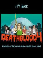 Watch Death Blood 4: Revenge of the Killer Nano-Robotic Blood Virus Sflix